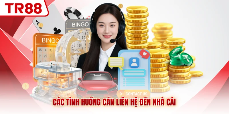 Các tình huống cần liên hệ đến nhà cái