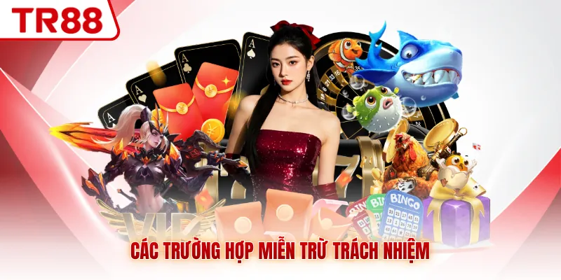 Các trường hợp miễn trừ trách nhiệm