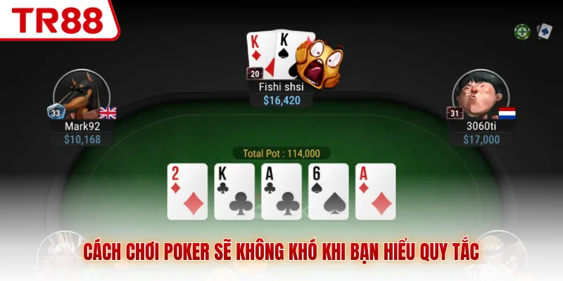 Cách chơi Poker sẽ không khó khi bạn hiểu quy tắc