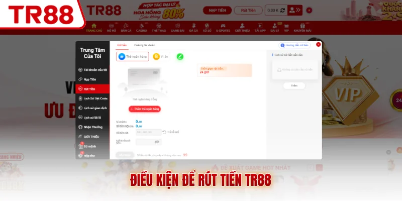 Điều kiện để rút tiền TR88