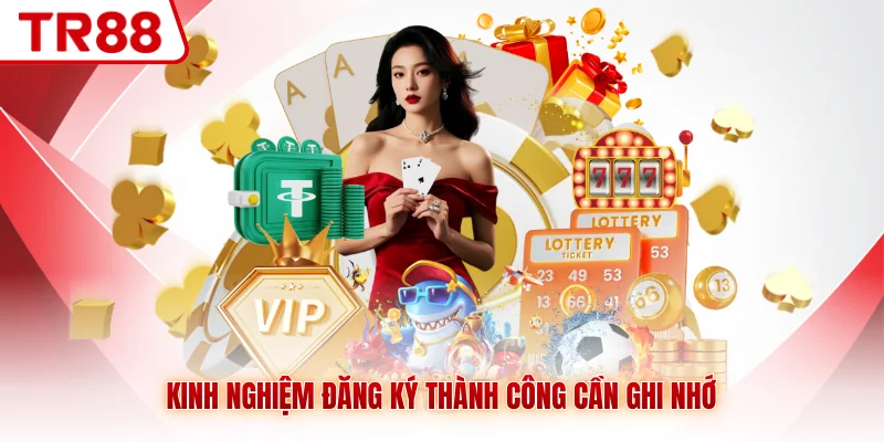 Kinh nghiệm đăng ký thành công cần ghi nhớ