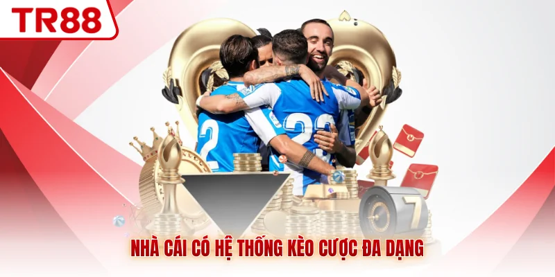 Nhà cái có hệ thống kèo cược đa dạng 