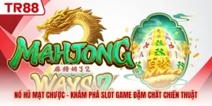Nổ Hũ Mạt Chược - Khám Phá Slot Game Đậm Chất Chiến Thuật