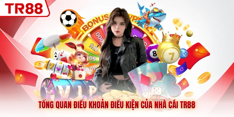Tổng quan điều khoản điều kiện của nhà cái TR88