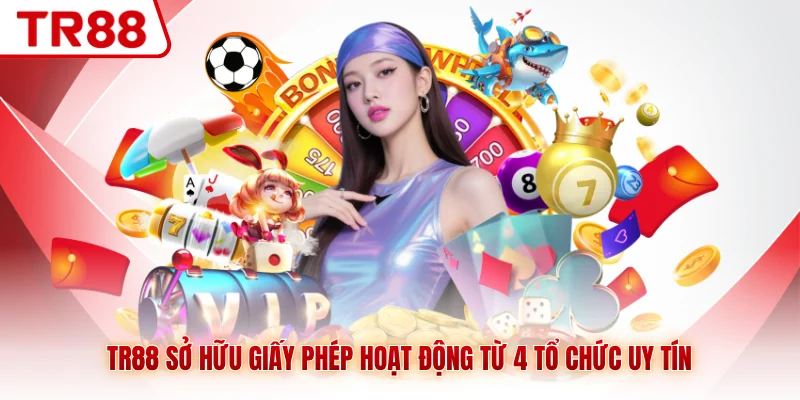 TR88 sở hữu giấy phép hoạt động từ 4 tổ chức uy tín